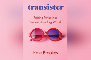 Transister: Raising Twins in a Gender Bending World