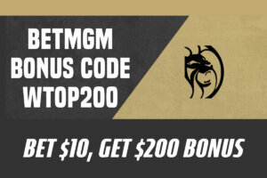BetMGM Bonus Code WTOP200: Bet $10, Get $200 Weekend Promo