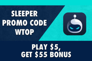 Sleeper Promo Code WTOP: Play $5, Get $55 Bonus for College Basketball, USA Sweden