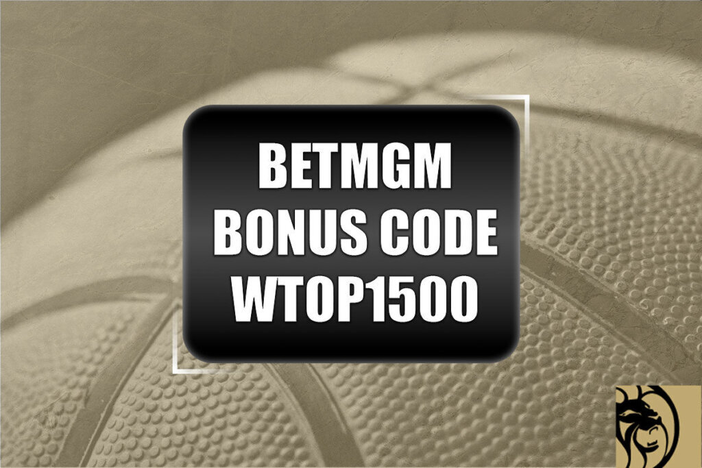 BetMGM Bonus Code WTOP1500 Releases $150 NBA Bonus or $1.5K Bet wtop