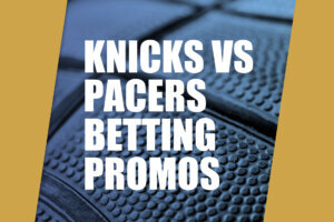 Knicks Pacers Betting Promos