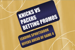 Knicks Pacers Betting Promos Leading Sportsbook Offers Ahead of Game 4 wtop