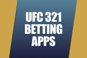 UFC 321 Betting Apps wtop