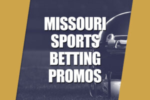Missouri Sports Betting Promos