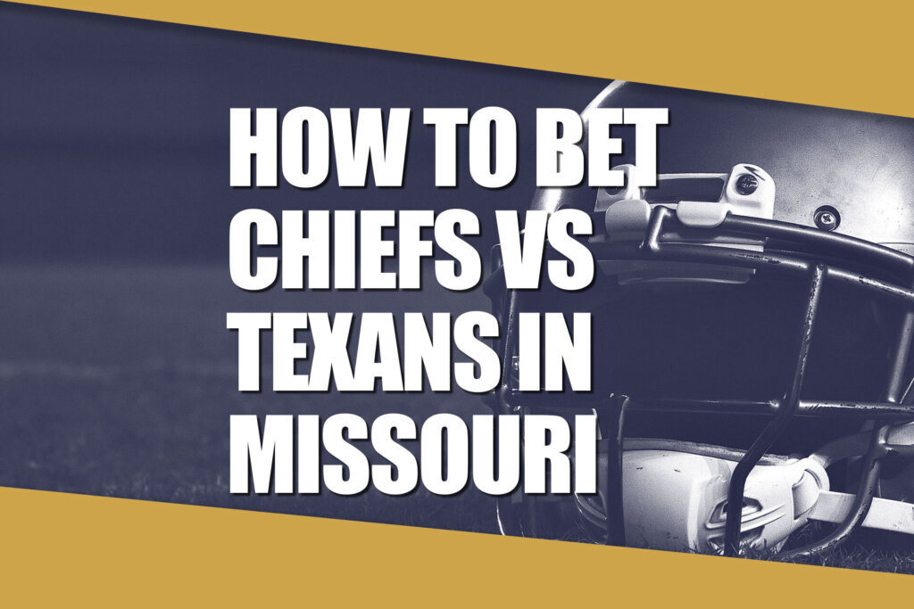 How to Bet Chiefs Texans in Missouri