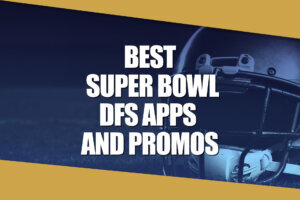 Best Super Bowl DFS apps and promos